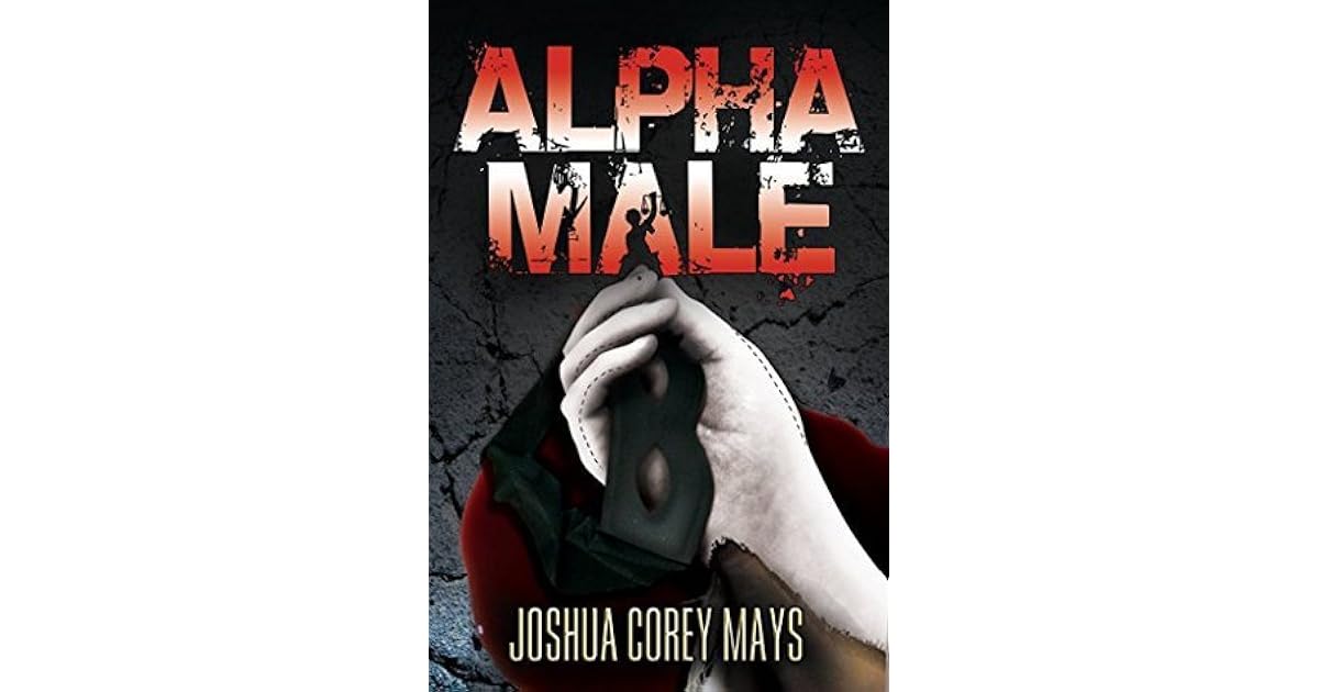 Alpha Male by Joshua Corey Mays