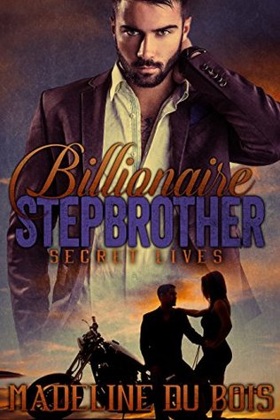 Billionaire Stepbrother - Secret Lives (Billionaire MC Romance)