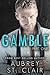 GAMBLE - Part One (The GAMBLE Series, #1)