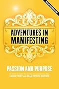 Adventures in Manifesting: Passion and Purpose