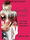 Cinderella Bared: An Erotic Fairy Tale Adventure Cinderella Bared: An Erotic Fairy Tale Adventure