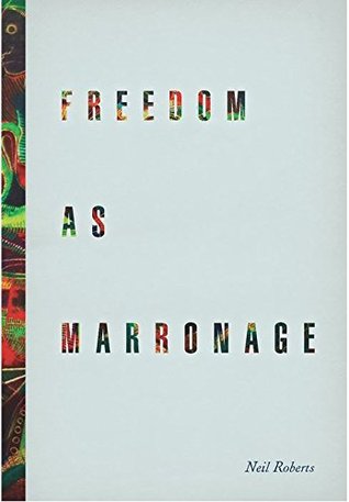 Freedom as Marronage (Hardcover)