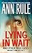 Lying in Wait: Ann Rule's Crime Files: Vol.17