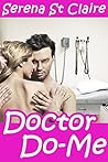 Doctor Do-Me (Medical BDSM Erotica) Doctor Do-Me (Medical BDSM Erotica)