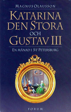 Katarina den stora och Gustav III: En månad i S:t Petersburg