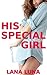 His Special Girl by Lana Luna
