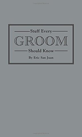 Stuff Every Groom Should Know (Stuff You Should Know)