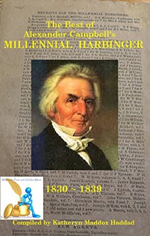 The Best of Alexander Campbell's Millennial Harbinger 1830-1839