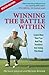 Winning The Battle Within: Learn How The Pros And Top Teachers Are Using This Book