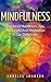 Mindfulness: The Art Of Buddhism, Zen And Meditation In Our Daily Lives (Peace, Enlightenment, Self-Help, Self-Development, Personal Growth, Happiness, Success, Philosophy, Psychology, Religion)