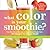 What Color is your Smoothie? by Britt Brandon