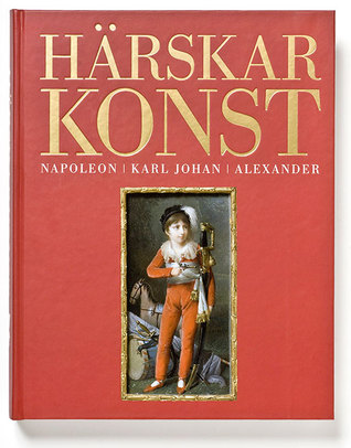 Härskarkonst: Napoleon, Karl Johan, Alexander