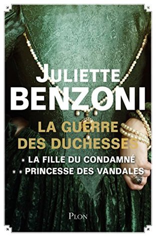 La Guerre des Duchesses - L'intégrale : La fille du condamné, Princesse des Vandales (Kindle Edition)