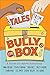Tales from the Bully Box