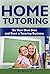 Home Tutoring: Be Your Own Boss and Start a Tutoring Business (Tutoring Busines, Tutoring Complete Home Business Guide)