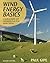 Wind Energy Basics: A Guide to Home and Community-Scale Wind-Energy Systems