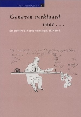 Genezen verklaard voor... : een ziekenhuis in kamp Westerbork, 1939-1945