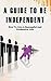 A Guide to be Independent: ...