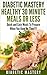 Diabetic Mastery Healthy 30 Minute Meals Or Less by Diabetic Mastery