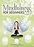 Mindfulness: Mindfulness for Beginners: How To Master And Enjoy The Benefits Of Practicing Mindfulness (Mindfulness- Mindfulness for Beginners - Mindfulness Meditation - Mindfulness Books)