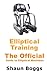 Elliptical Training: The Official Guide to Elliptical Machines