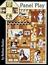 Panel Play: Designs for Using Quilt Panels in Table Toppers, Wall Hangings, Bed Quilts, and Runners