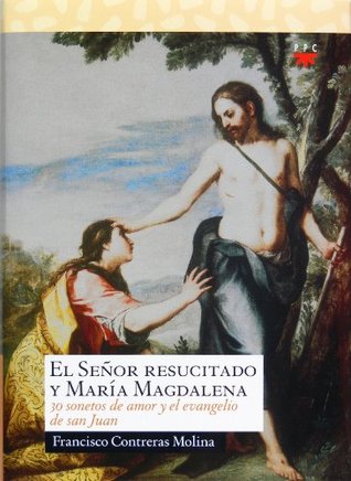 El Señor Resucitado y María Magdalena: Treinta sonetos de amor y el evangelio de San Juan (Kindle Edition)