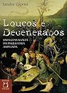 Loucos e degenera...