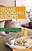 Home Cooking Recipes: Sustainable Home Cooking with Paleo and Vegan Recipes