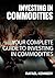 Investment In Commodities: Your Complete Guide To Investing In Commodities