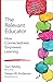 The Relevant Educator: How Connectedness Empowers Learning (Corwin Connected Educators Series)