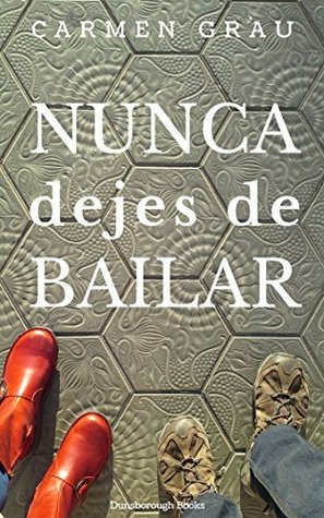 NUNCA DEJES DE BAILAR (Spanish Edition)