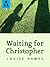 Waiting for Christopher