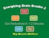 Energizing Brain Breaks 2 Energizing Brain Breaks 2