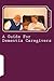 A Guide For Dementia Caregivers by Philip Weeks