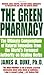 The Green Pharmacy by James A. Duke The Green Pharmacy by James A. Duke