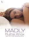 Madly by Ruthie Knox