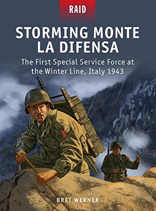 Storming Monte La Difensa - The First Special Service Force at the Winter Line, Italy 1943 (Raid Book 48)
