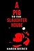 A Pig to the Slaughter House