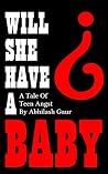 Will She Have A Baby?: A Tale Of Teen Angst Will She Have A Baby?: A Tale Of Teen Angst