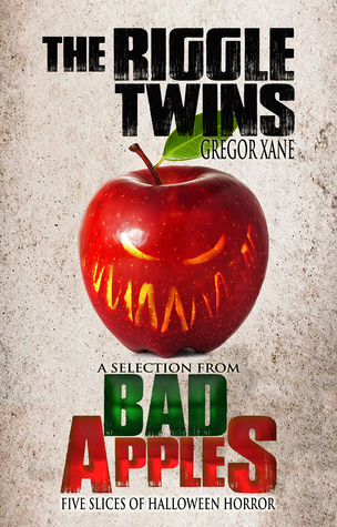 The Riggle Twins: A Selection from Bad Apples: Five Slices of Halloween Horror