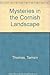 Mysteries in the Cornish Landscape