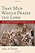 That Men Would Praise the Lord: The Triumph of Protestantism in Nimes, 1530-1570