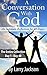 A Conversation with God - A...
