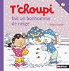 T'choupi fait un bonhomme de neige T'choupi fait un bonhomme de neige