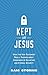 Kept for Jesus: What the New Testament Really Teaches about Assurance of Salvation and Eternal Security