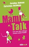 Mami-Talk: Live aus dem Alltagschaos zweier Mütter (German Edition) Mami-Talk: Live aus dem Alltagschaos zweier Mütter (German Edition)