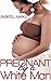 Pregnant by a White Man (BWWM Pregnancy Erotic Romance)