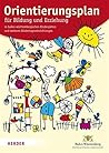 Orientierungsplan: für Bildung und Erziehung in baden-württembergischen Kindergärten und weiteren Kindertageseinrichtungen (German Edition)
