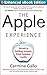 The Apple Experience: Secrets to Building Insanely Great Customer Loyalty (ENHANCED EBOOK)